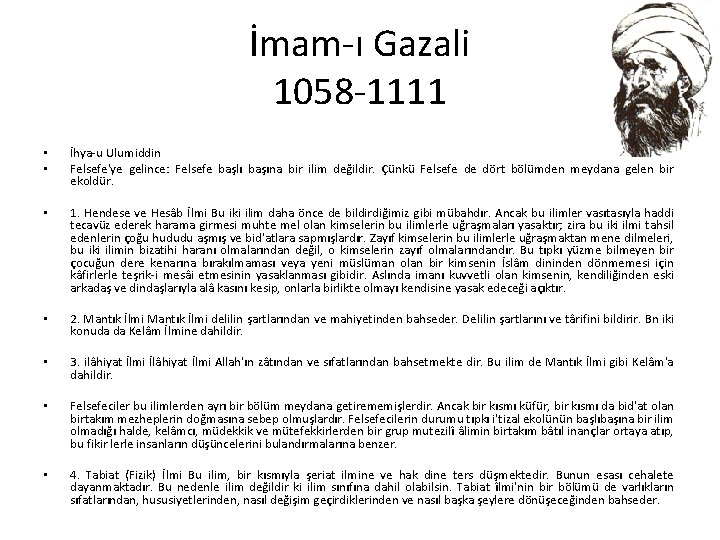 İmam ı Gazali 1058 1111 • • İhya u Ulumiddin Felsefe'ye gelince: Felsefe başlı