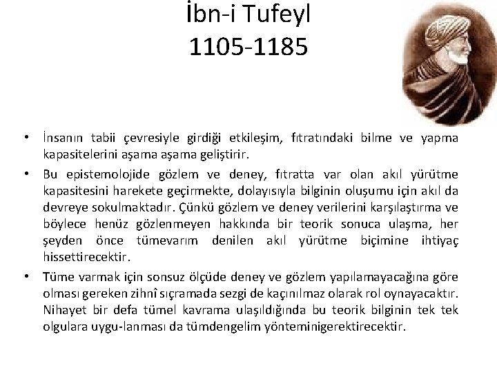 İbn i Tufeyl 1105 1185 • İnsanın tabii çevresiyle girdiği etkileşim, fıtratındaki bilme ve