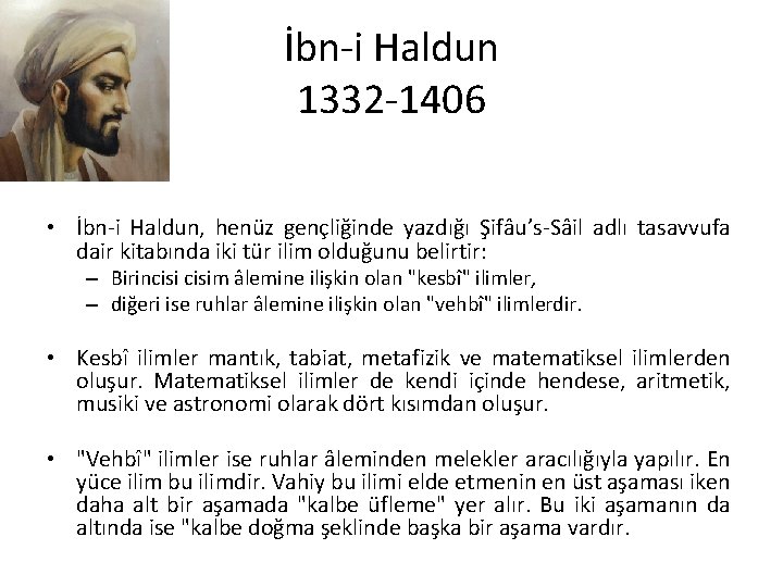 İbn i Haldun 1332 1406 • İbn i Haldun, henüz gençliğinde yazdığı Şifâu’s Sâil