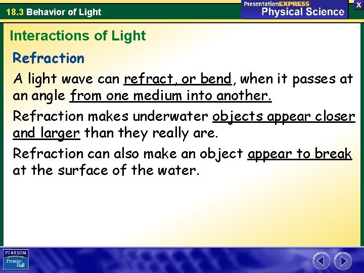 18. 3 Behavior of Light Interactions of Light Refraction A light wave can refract,