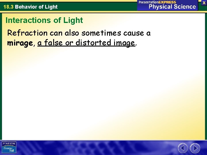 18. 3 Behavior of Light Interactions of Light Refraction can also sometimes cause a