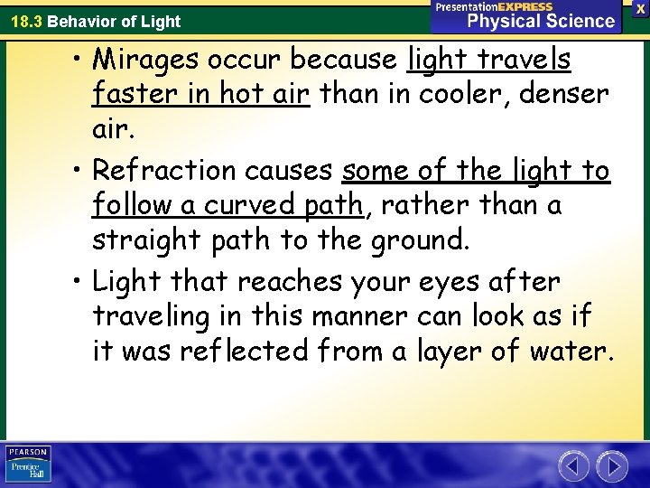 18. 3 Behavior of Light • Mirages occur because light travels faster in hot