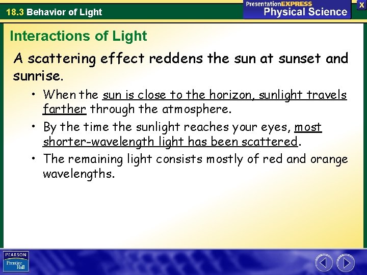 18. 3 Behavior of Light Interactions of Light A scattering effect reddens the sun