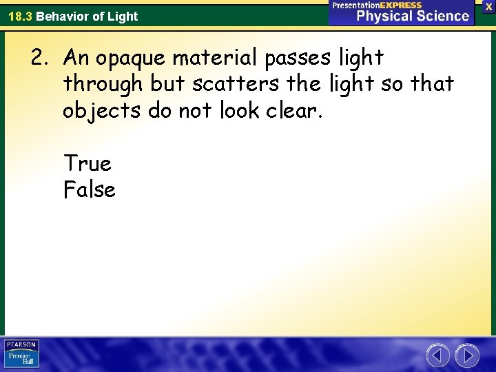 18. 3 Behavior of Light 2. An opaque material passes light through but scatters