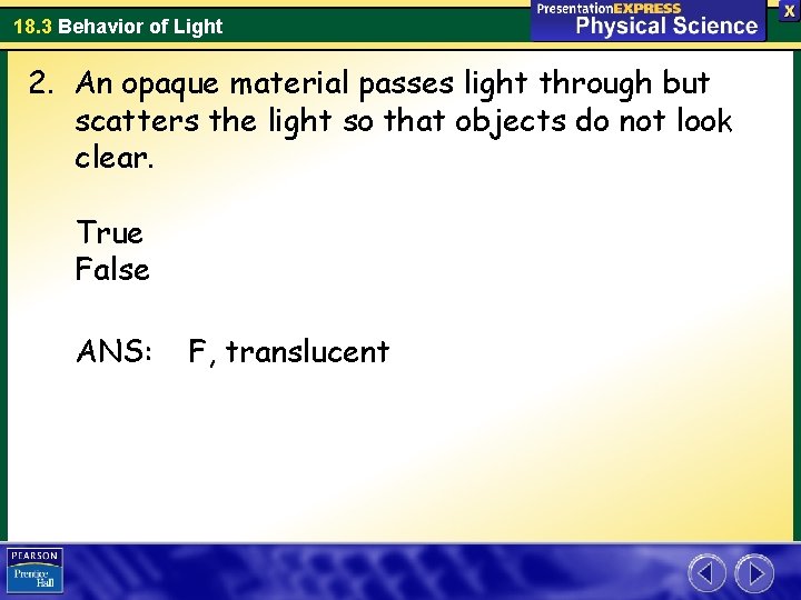 18. 3 Behavior of Light 2. An opaque material passes light through but scatters