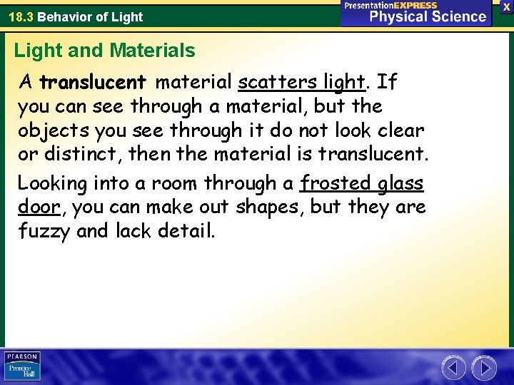 18. 3 Behavior of Light and Materials A translucent material scatters light. If you