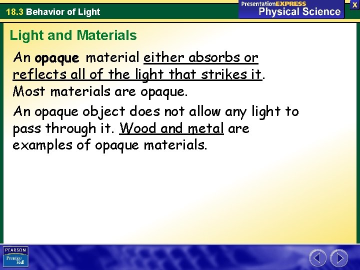 18. 3 Behavior of Light and Materials An opaque material either absorbs or reflects
