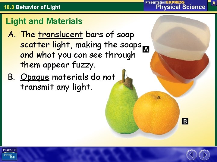 18. 3 Behavior of Light and Materials A. The translucent bars of soap scatter