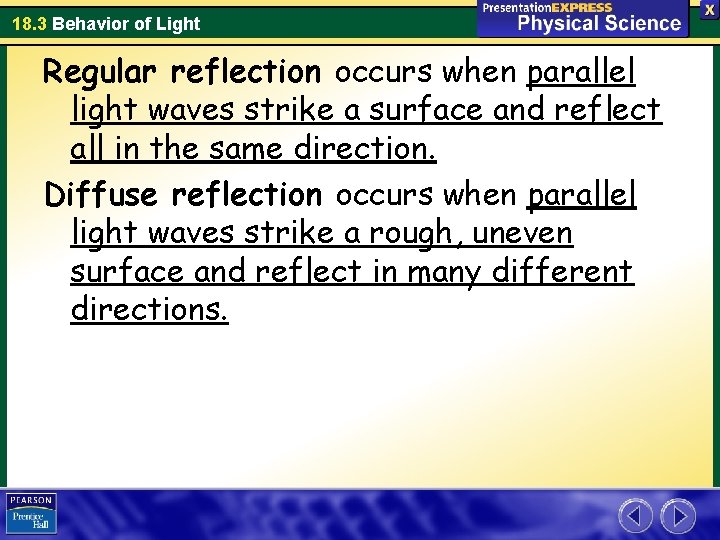 18. 3 Behavior of Light Regular reflection occurs when parallel light waves strike a