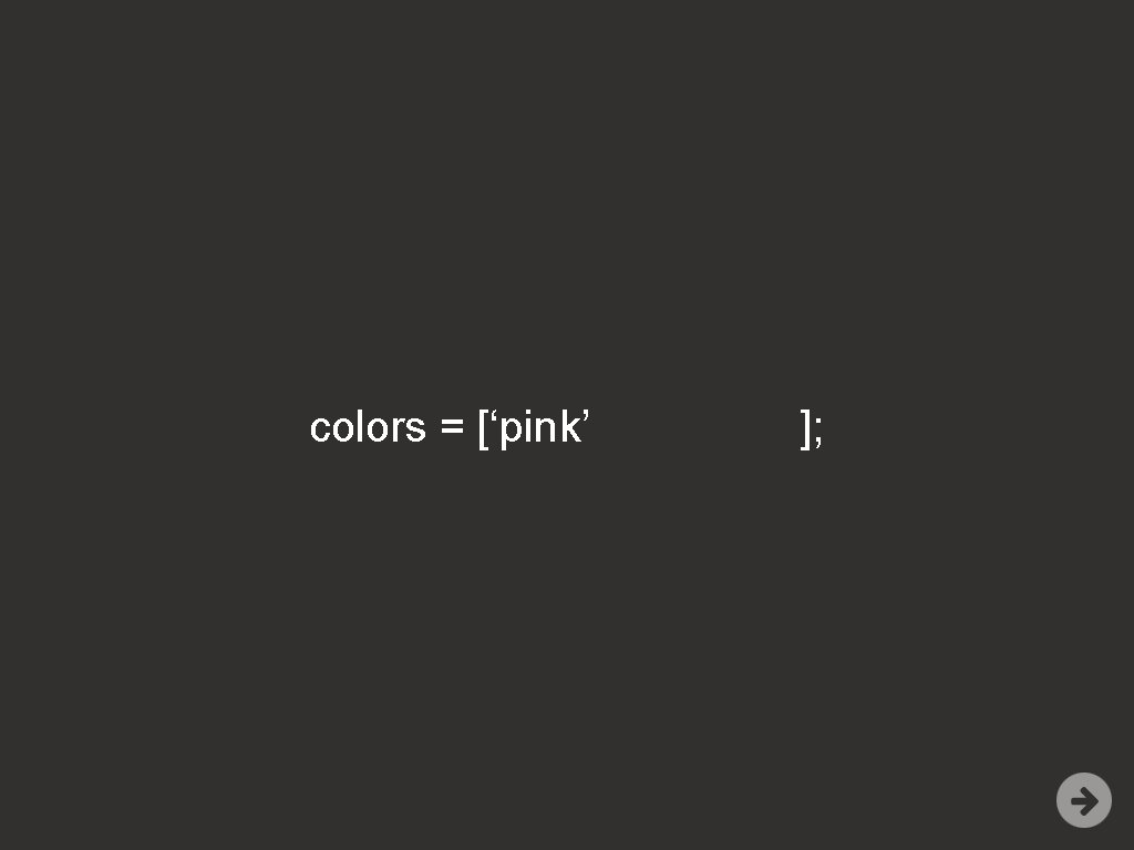 colors = [‘pink’ ]; 