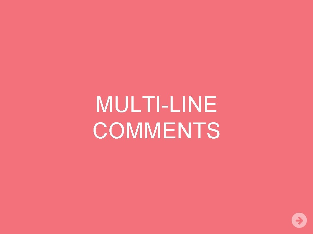 MULTI-LINE COMMENTS 