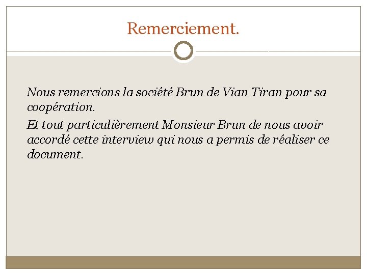 Remerciement. Nous remercions la société Brun de Vian Tiran pour sa coopération. Et tout