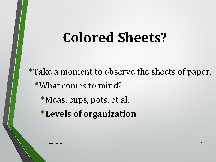 Colored Sheets? • Take a moment to observe the sheets of paper. • What