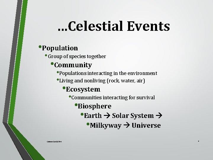 …Celestial Events • Population • Group of species together • Community • Populations interacting