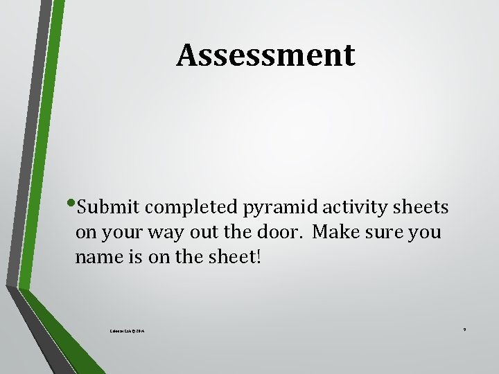 Assessment • Submit completed pyramid activity sheets on your way out the door. Make