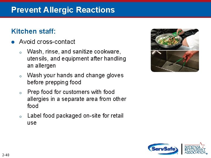 Prevent Allergic Reactions Kitchen staff: l 2 -48 Avoid cross-contact o Wash, rinse, and
