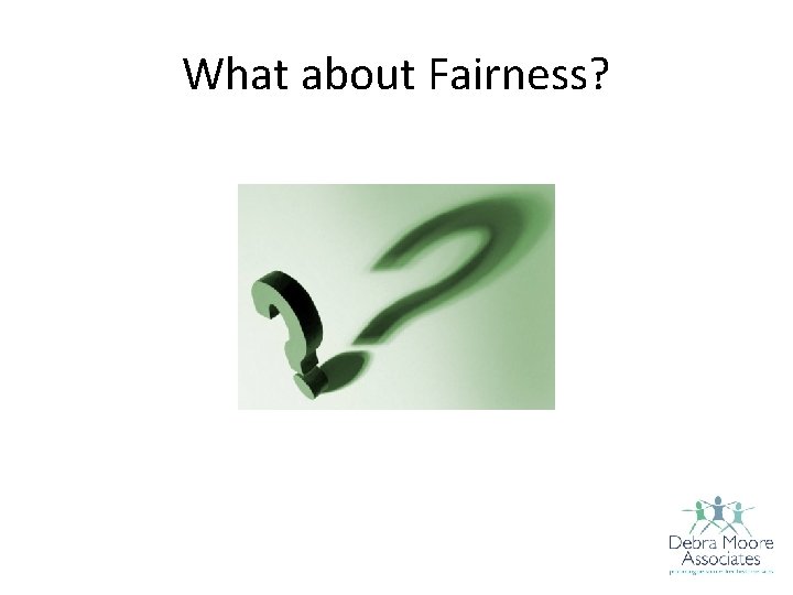 What about Fairness? 