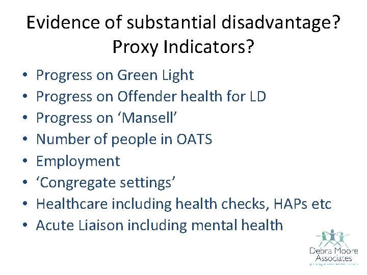 Evidence of substantial disadvantage? Proxy Indicators? • • Progress on Green Light Progress on