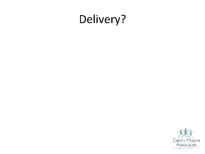 Delivery? 