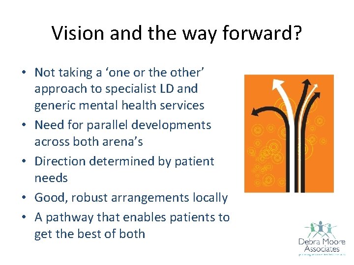 Vision and the way forward? • Not taking a ‘one or the other’ approach