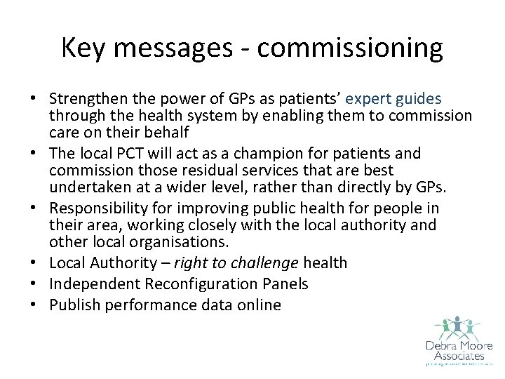 Key messages - commissioning • Strengthen the power of GPs as patients’ expert guides