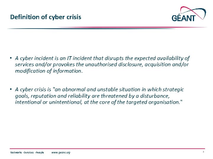 Definition of cyber crisis • A cyber incident is an IT incident that disrupts