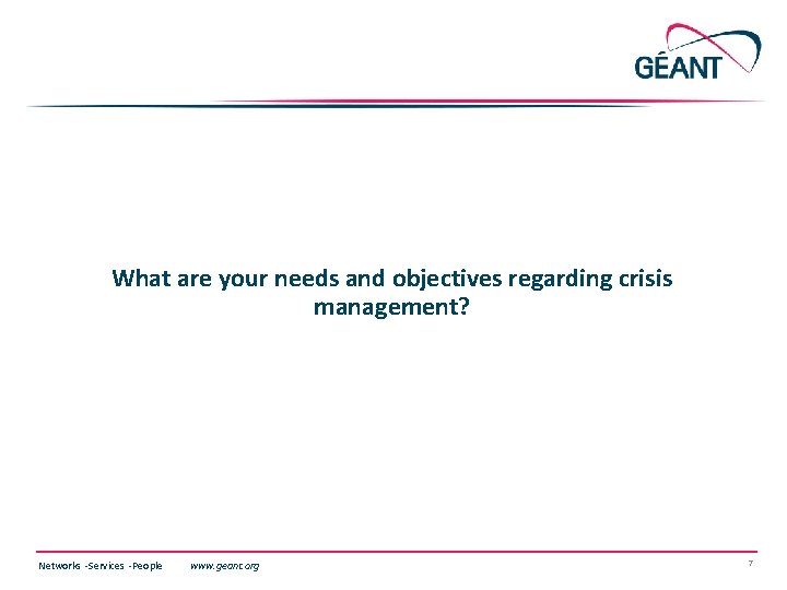 What are your needs and objectives regarding crisis management? Networks ∙ Services ∙ People