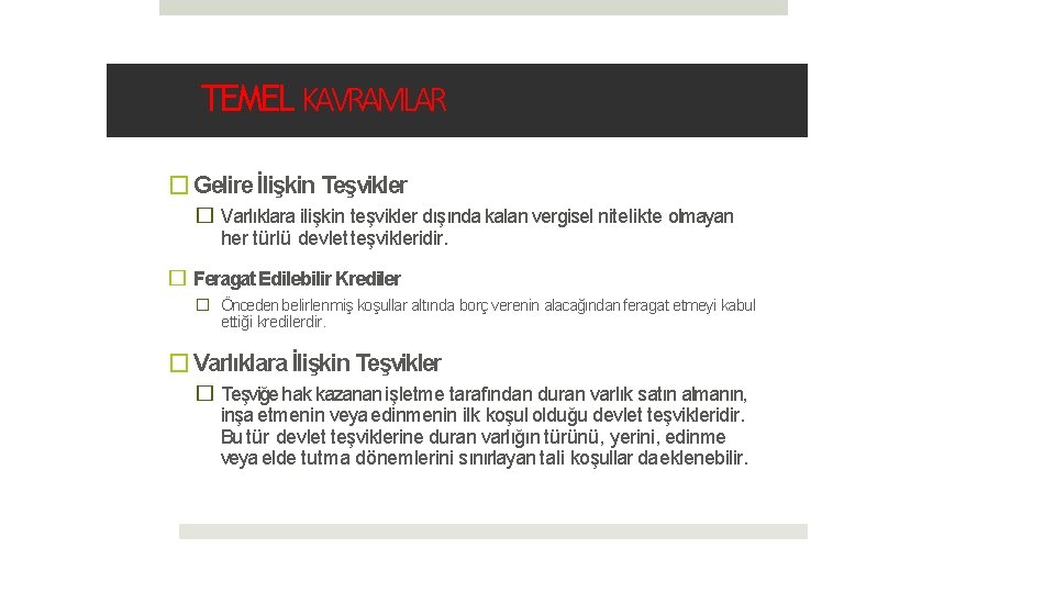 TEMEL KAVRAMLAR � Gelire İlişkin Teşvikler � Varlıklara ilişkin teşvikler dışında kalan vergisel nitelikte