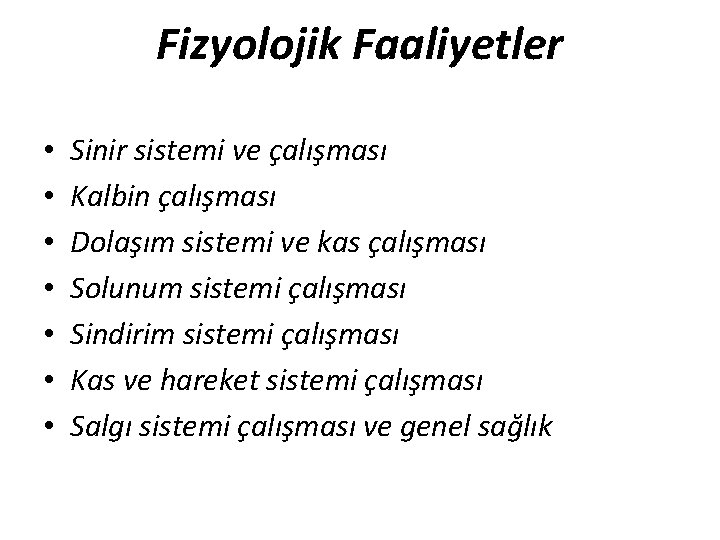 Fizyolojik Faaliyetler • • Sinir sistemi ve çalışması Kalbin çalışması Dolaşım sistemi ve kas