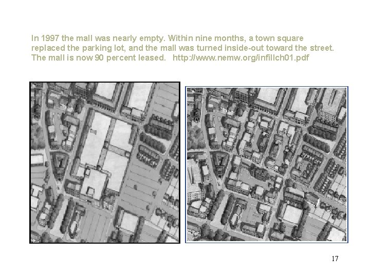 In 1997 the mall was nearly empty. Within nine months, a town square replaced