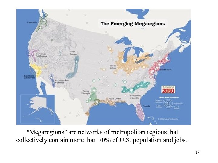 "Megaregions" are networks of metropolitan regions that collectively contain more than 70% of U.