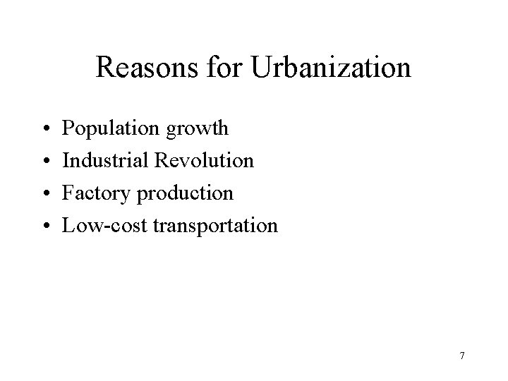 Reasons for Urbanization • • Population growth Industrial Revolution Factory production Low-cost transportation 7