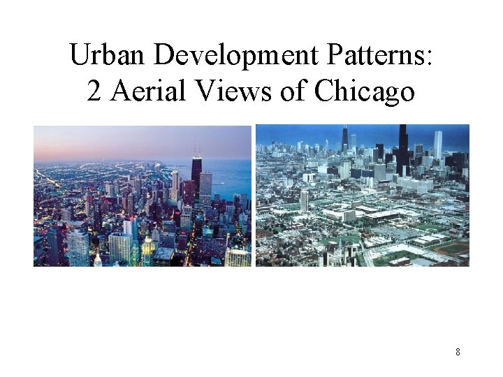 Urban Development Patterns: 2 Aerial Views of Chicago 8 