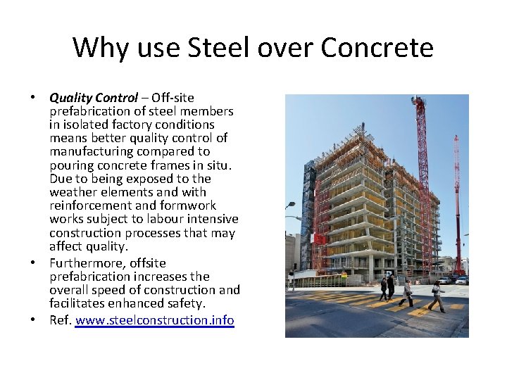 Why use Steel over Concrete • Quality Control – Off-site prefabrication of steel members