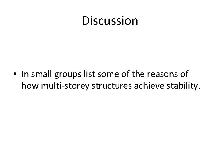 Discussion • In small groups list some of the reasons of how multi-storey structures