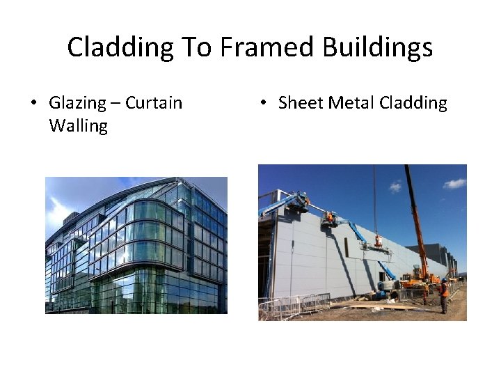 Cladding To Framed Buildings • Glazing – Curtain Walling • Sheet Metal Cladding 