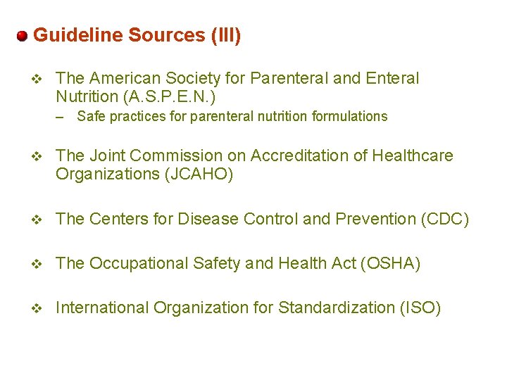 Guideline Sources (III) v The American Society for Parenteral and Enteral Nutrition (A. S.