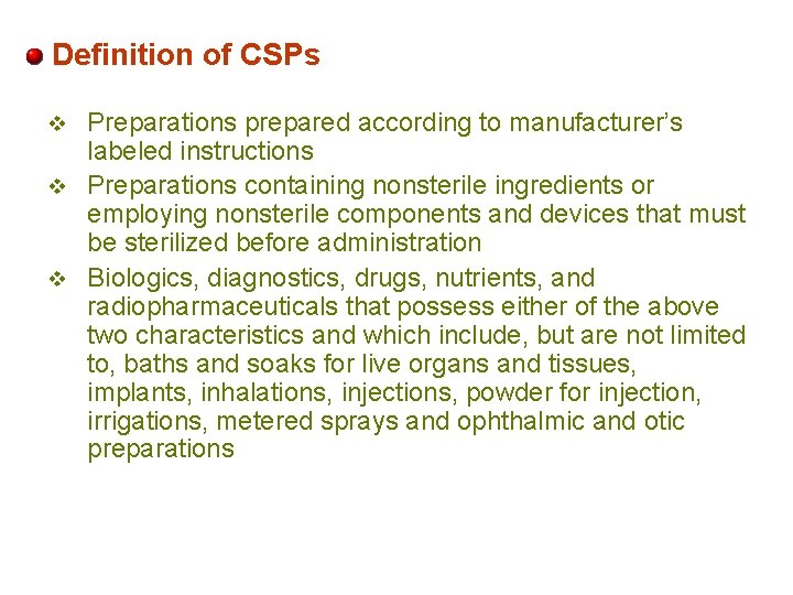 Definition of CSPs Preparations prepared according to manufacturer’s labeled instructions v Preparations containing nonsterile