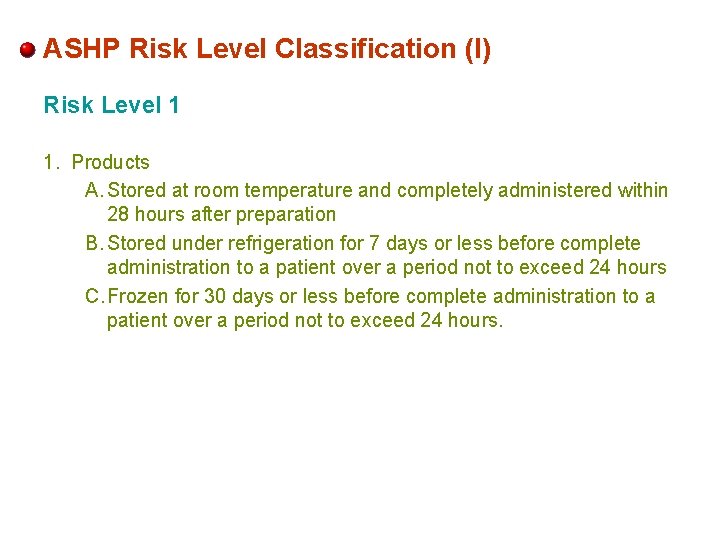 ASHP Risk Level Classification (I) Risk Level 1 1. Products A. Stored at room