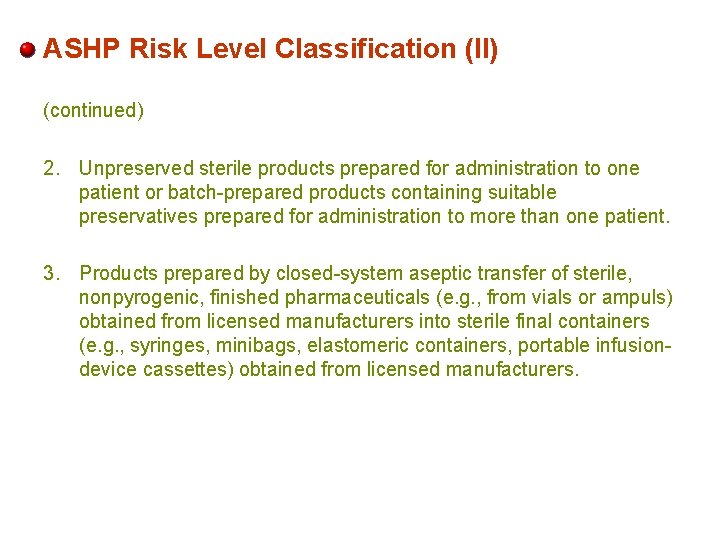 ASHP Risk Level Classification (II) (continued) 2. Unpreserved sterile products prepared for administration to