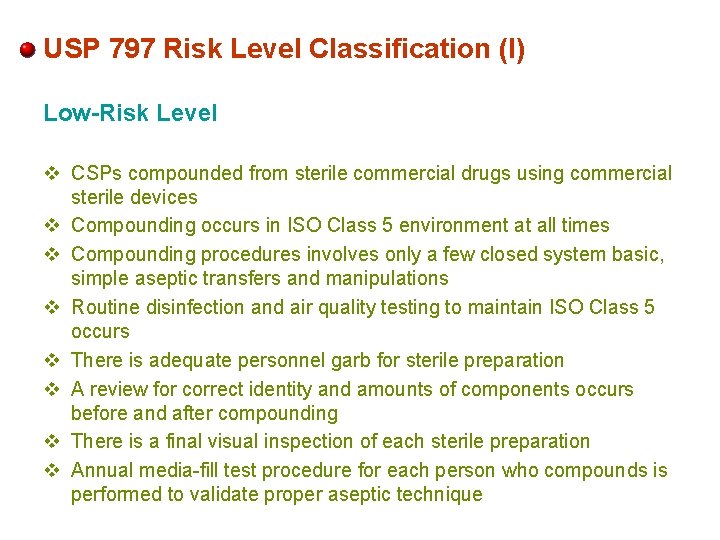 USP 797 Risk Level Classification (I) Low-Risk Level v CSPs compounded from sterile commercial