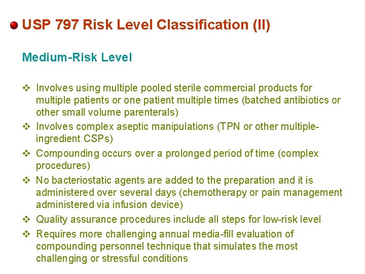 USP 797 Risk Level Classification (II) Medium-Risk Level v Involves using multiple pooled sterile