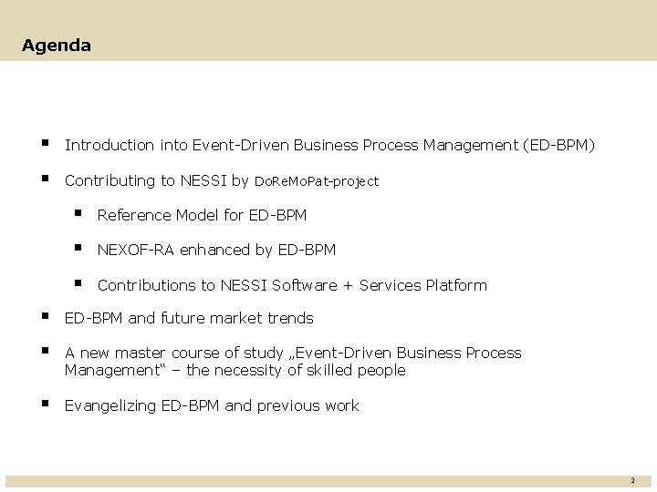 Agenda § Introduction into Event-Driven Business Process Management (ED-BPM) § Contributing to NESSI by
