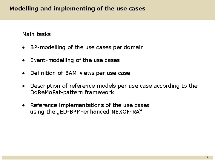 Modelling and implementing of the use cases Main tasks: • BP-modelling of the use