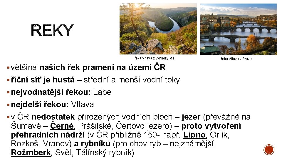 řeka Vltava z vyhlídky Máj řeka Vltava v Praze § většina našich řek pramení