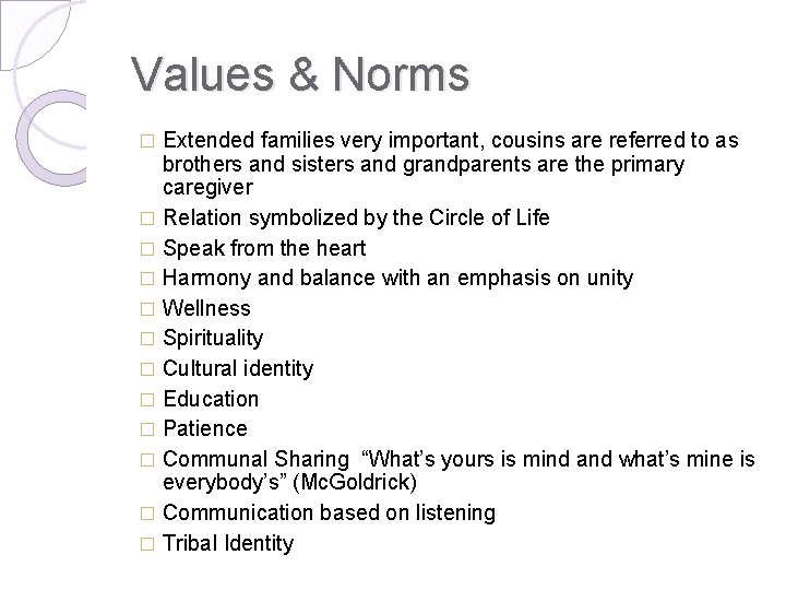 Values & Norms Extended families very important, cousins are referred to as brothers and
