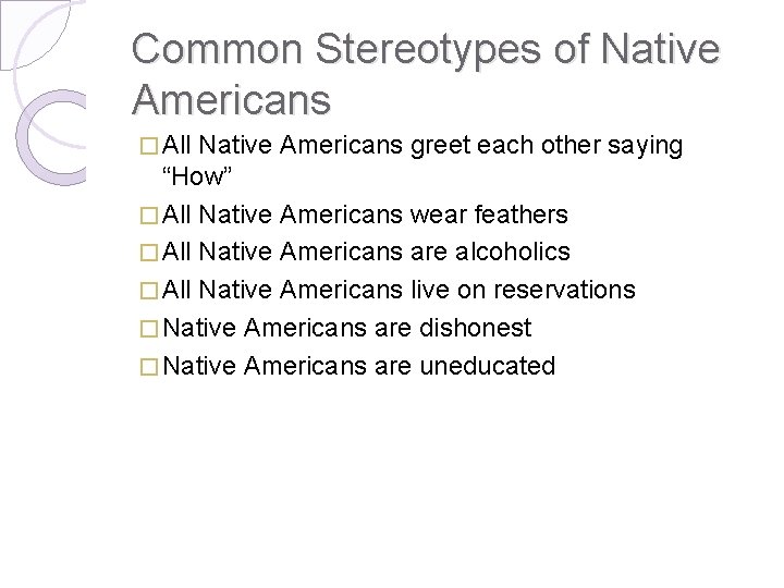Common Stereotypes of Native Americans � All Native Americans greet each other saying “How”