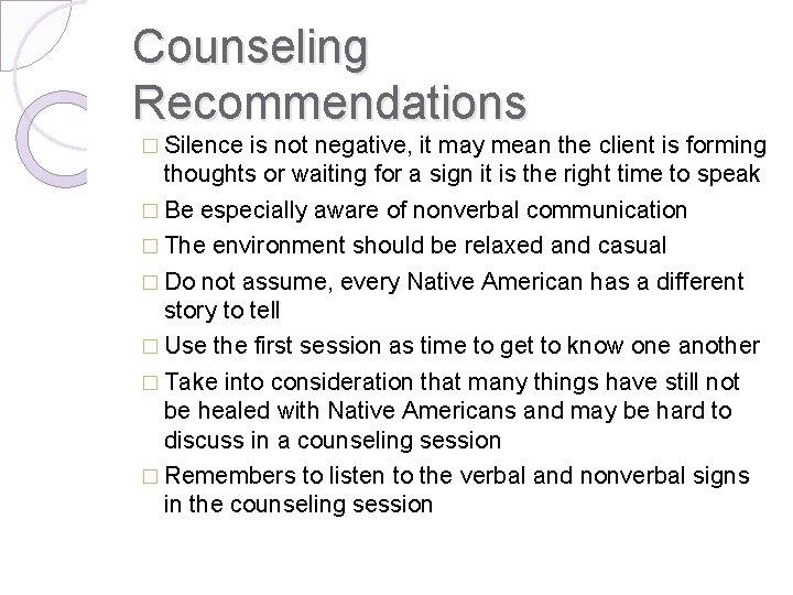 Counseling Recommendations � Silence is not negative, it may mean the client is forming