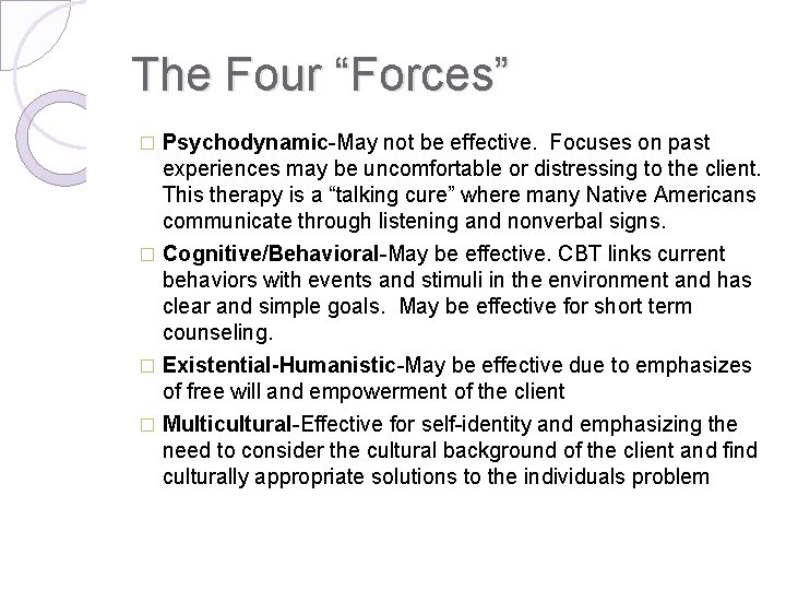 The Four “Forces” Psychodynamic-May not be effective. Focuses on past experiences may be uncomfortable