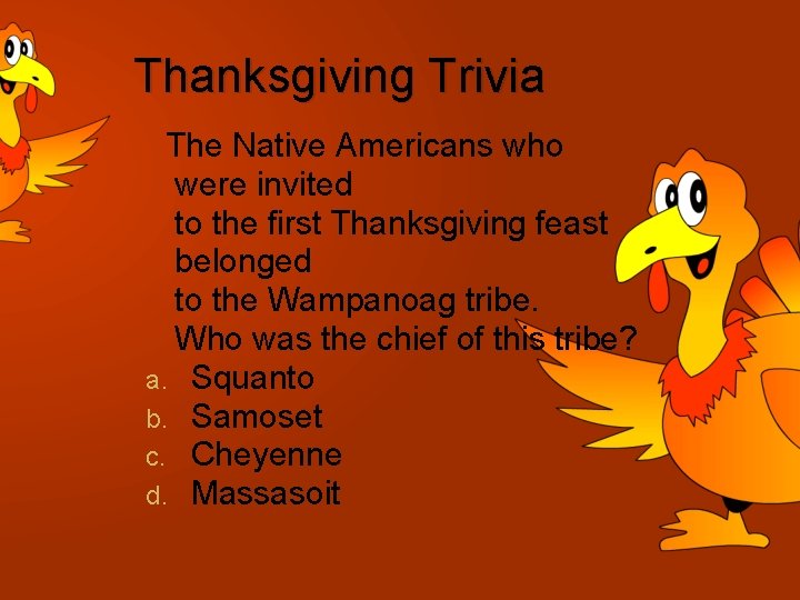 Thanksgiving Trivia The Native Americans who were invited to the first Thanksgiving feast belonged